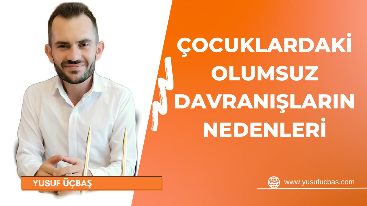 ÇOCUKLARDAKİ OLUMSUZ DAVRANIŞLARIN NEDENLERİ
