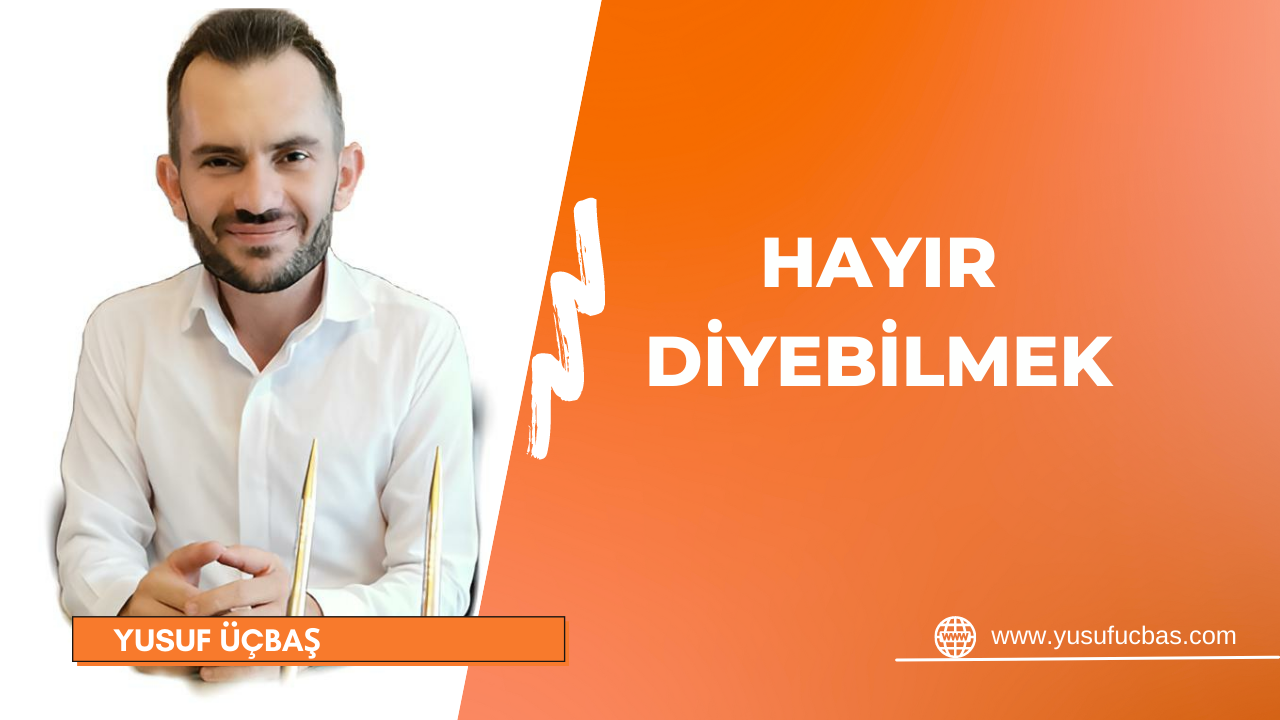 HAYIR DİYEBİLMEK