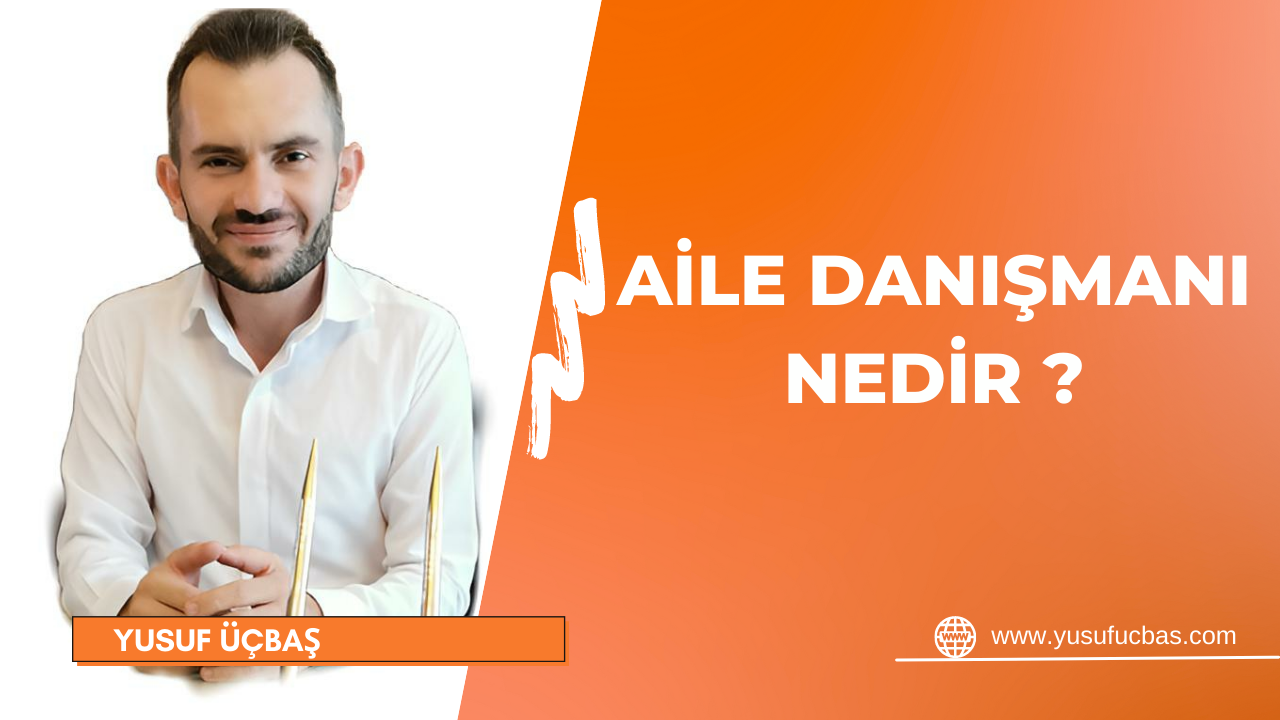 AİLE DANIŞMANI NEDİR ?