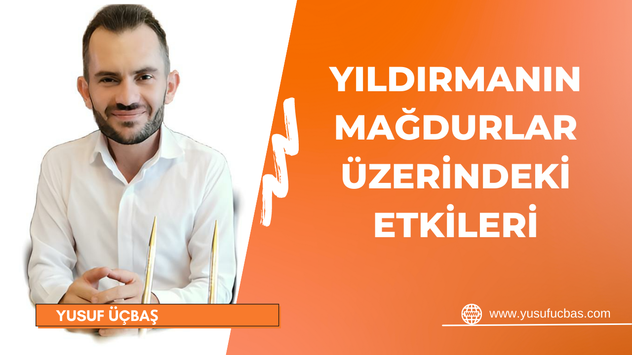 YILDIRMANIN MAĞDURLAR ÜZERİNDEKİ ETKİLERİ
