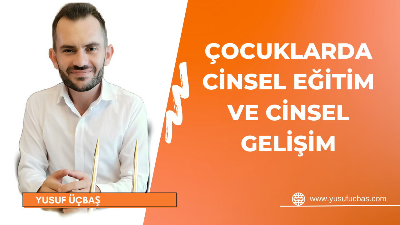 ÇOCUKLARDA CİNSEL EĞİTİM VE CİNSEL GELİŞİM