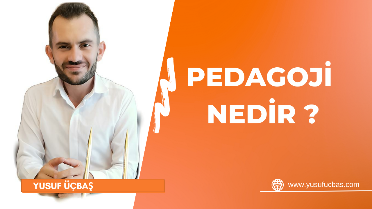PEDAGOJİ NEDİR ?