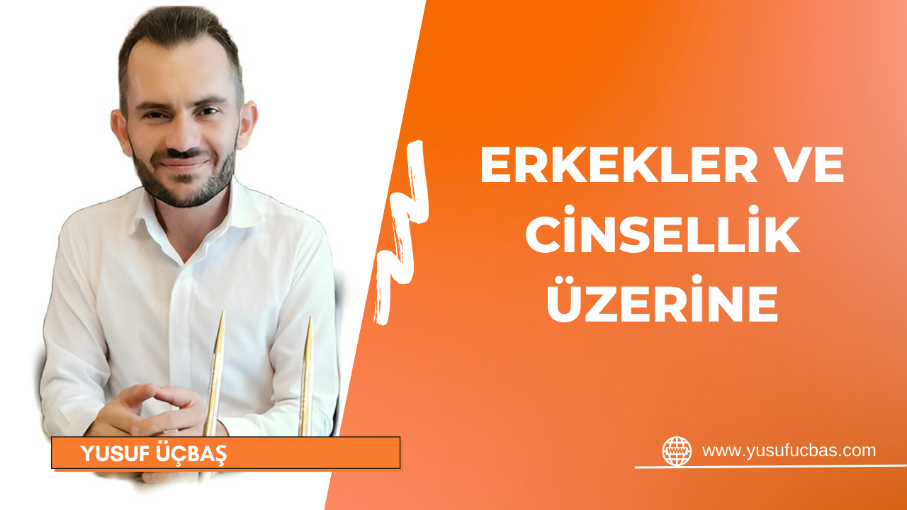 ERKEKLER VE CİNSELLİK ÜZERİNE