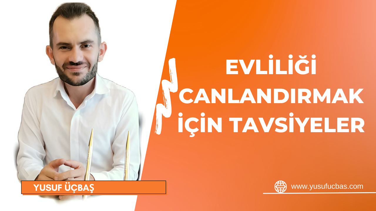 EVLİLİĞİ CANLANDIRMAK İÇİN TAVSİYELER