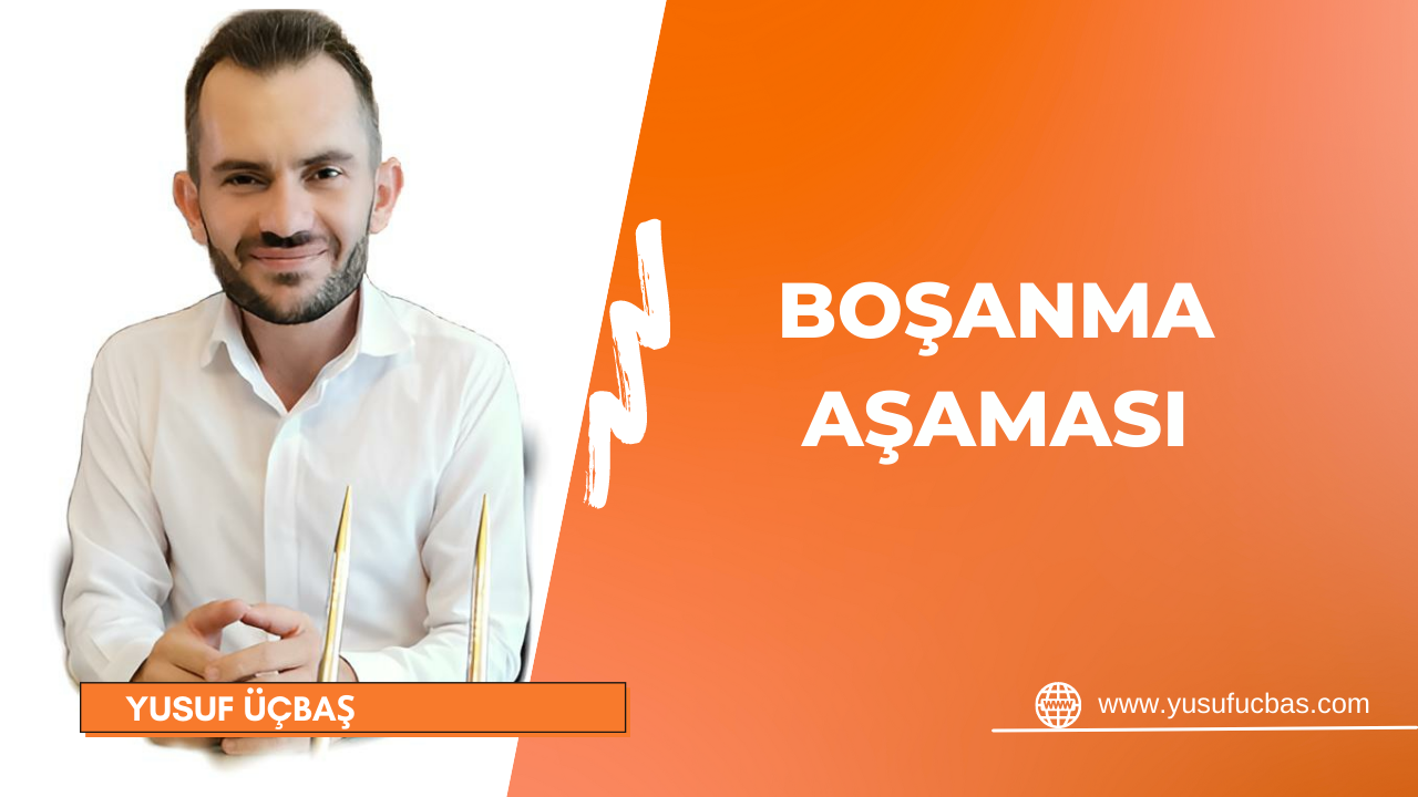 BOŞANMA AŞAMASI